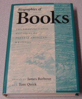 Biographies Of Books: The Compositional Histories Of Notable American Writings