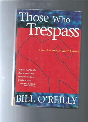 THOSE WHO TRESPASS : A Novel of Murder and Television