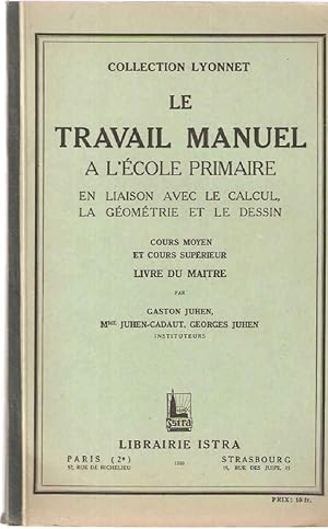 Le travail Manuel à l'Ecole primaire en liaison avec le Calcul la Géométrie et le Dessin