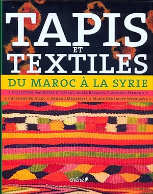 Tapis et Textiles du Maroc a la Syrie. Tissages ruraux de l'Afrique du Nord et du Proche-Orient. ...