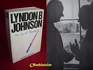 LYNDON B. JOHNSON - Ma vie de Président . 1963-1969. ------ ( THE VANTAGE POINT ) Perspectives of...