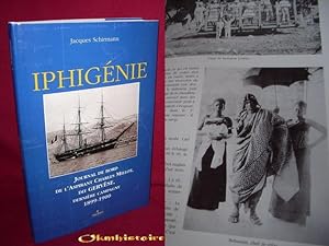 IPHIGENIE - JOURNAL DE BORD DE L'ASPIRANT CHARLES MILLOT, DIT GERVESE, DERNIERE CAMPAGNE 1899 - 1900
