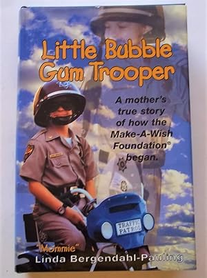 Little Bubble Gum Trooper: A Mother's True Story of How the Make-A-Wish Foundation Began (Signed ...
