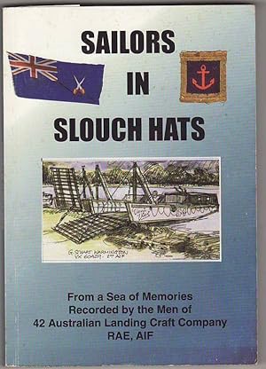 SAILORS IN SLOUCH HATS .From a Sea of Memories Recorded by the Men of the 42 Australian Landing C...