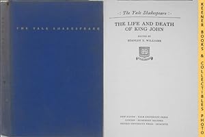 The Life And Death Of King John : The Yale Shakespeare: The Yale Shakespeare Series