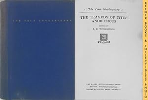 The Tragedy of Titus Andronicus : The Yale Shakespeare: The Yale Shakespeare Series