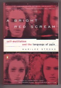 A Bright Red Scream: Self-Mutilation and the Language of Pain