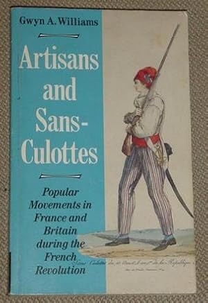 Artisans and Sans-Culottes: Popular Movements in France and Britain During the French Revolution
