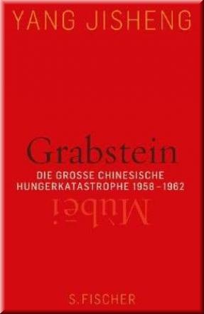 Grabstein. Die grosse chinesische Hungerkatastrophe 1958-1962, von Grabstein. Die grosse chinesis...