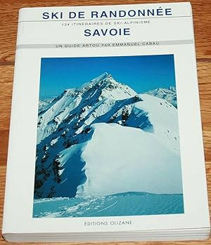 Ski De Randonee Savoie. 134 Itineraries De Ski-Alpinisme. Un Guide Artou