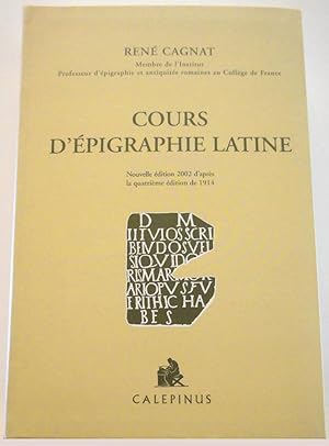 Cours d'Epigraphie latine Nouvelle édition d'après la quatrième édition de 1914.