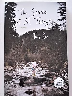 The Source of All Things: A Memoir (Advance Reader's Edition - Uncorrected Proof - Advance Readin...