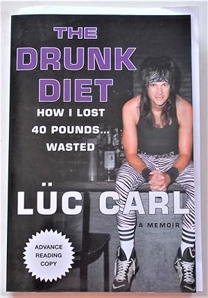 The Drunk Diet: How I Lost 40 Pounds Wasted (Advance Reading Copy)