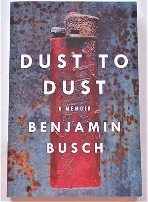 Dust To Dust: A Memoir (Uncorrected Proof - Advance Reading Copy)