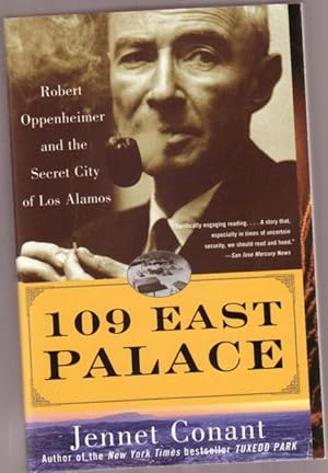 109 East Palace: Robert Oppenheimer And the Secret City of Los Alamos -(fully illustrated)-