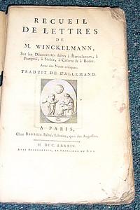 Recueil de lettres de M. Winckelmann sur les découvertes faites à Herculanum, à Pompeii, à Stabia...