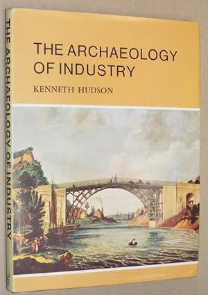 The Archaeology of Industry: a Bodley Head Archaeology