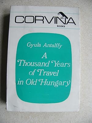 A Thousand Years of Travel In Old Hungary