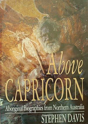 Above Capricorn: Aboriginal Biographies from Northern Australia