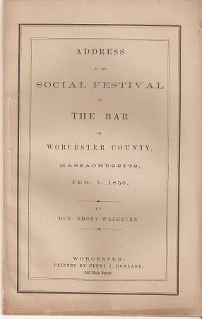 ADDRESS AT THE SOCIAL FESTIVAL OF THE BAR OF WORCESTER COUNTY, MASSACHUSETTS, FEB. 7, 1856