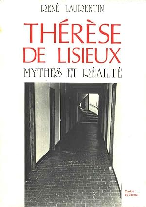 Thérèse de Lisieux. Mythes et réalité.
