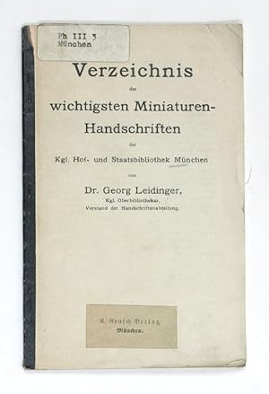 Verzeichnis der wichtigsten Miniaturen-Handschriften der Kgl. Hof- und Staatsbibliothek München.