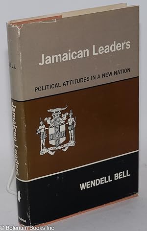 Jamaican leaders; political attitudes in a new nation