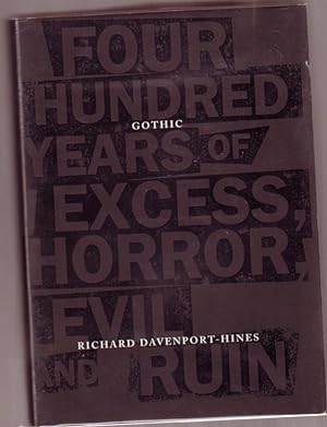Gothic : Four Hundred Years of Excess, Horror, Evil and Ruin --illustrated