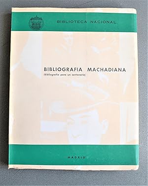 Bibliografía Machadiana. Bibliografía Para Un Centenario.