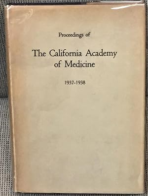 PROCEEDINGS OF THE CALIFORNIA ACADEMY OF MEDICINE, 1937-1938