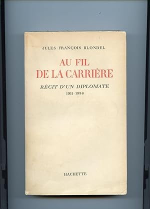 AU FIL DE LA CARRIÈRE. Récit d'un diplomate 1911-1938.