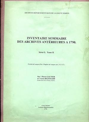 INVENTAIRE SOMMAIRE DES ARCHIVES ANTERIEURES A 1790. - SERIE G., T II. Evêché de Langres (Fin). C...