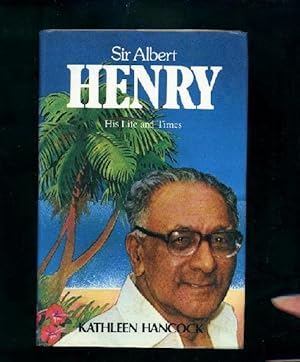 Sir Albert Henry: His Life and Times