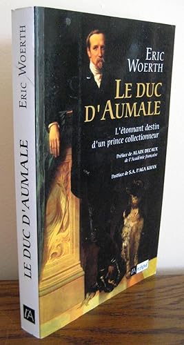 LE DUC D'AUMALE L'ETONNANT DESTIN D'UN PRINCE COLLECTIONNEUR