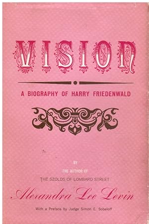 Vision: a Biography of Harry Friedenwald (SIGNED)
