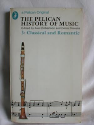 Pelican History of Music vol 3- Classical and Romantic