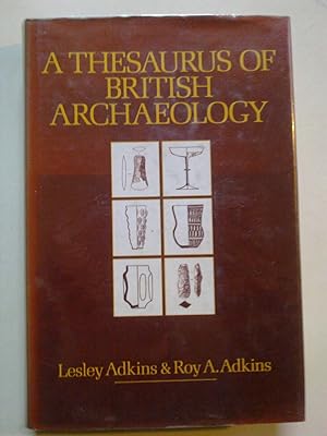 A Thesaurus Of British Archaeology