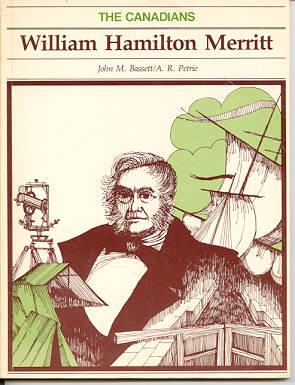 William Hamilton Merritt: Canada's Father of Transportation (series: The Canadians)