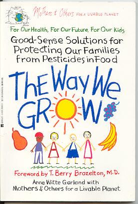 The Way We Grow: Good-Sense Solutions for Protecting Our Families from Pesticides in Food