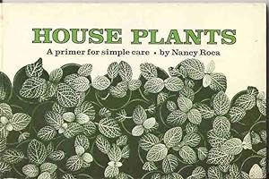 House Plants : A Primer For Simple Care