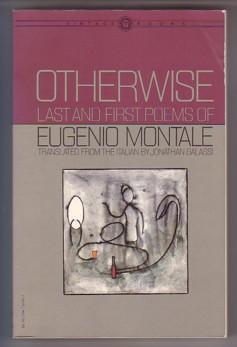 Otherwise: Last and First Poems of Eugenio Montale