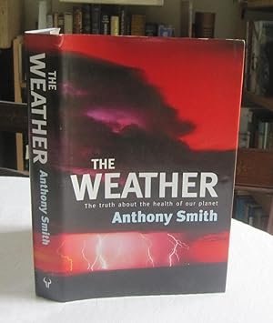 The Weather: The Truth about the Health of our Planet