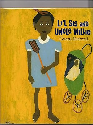 Li'L Sis and Uncle Willie: A Story Based on the Life and Paintings of William H. Johnson