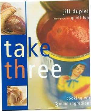 Take Three : Cooking with 3 Main Ingredients