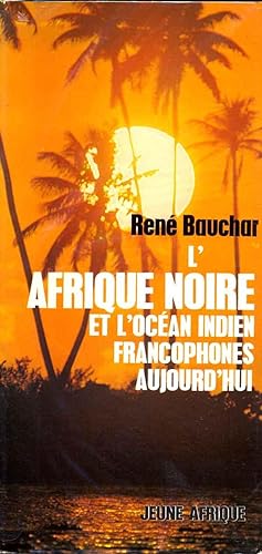 L'Afrique Noire et l'Océan Indien francophones aujourd'hui