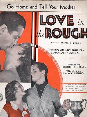 GO HOME AND TELL YOUR MOTHER, FROM THE MOVIE LOVE IN THE ROUGH (Vintage Sheet Music)