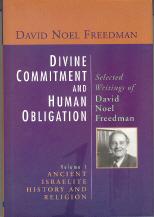 Divine Commitment and Human Obligation: Selected Writings of David Noel Freedman