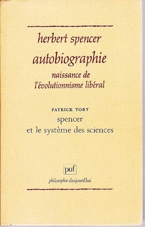 Autobiographie. Naissance de l'évolutionnisme libéral. / Spencer et le système des sciences.