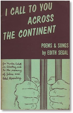 I Call To You Across the Continent. Poems and songs by Edith Segal for Morton Sobell in Alcatraz,...