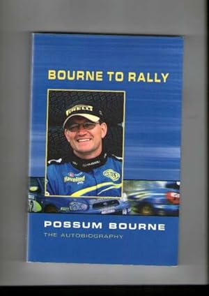 Bourne to Rally : The Autobiography of Possum Bourne